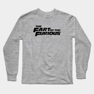 THE FART OF THE FURIOUS #2 (BLK Font) Long Sleeve T-Shirt